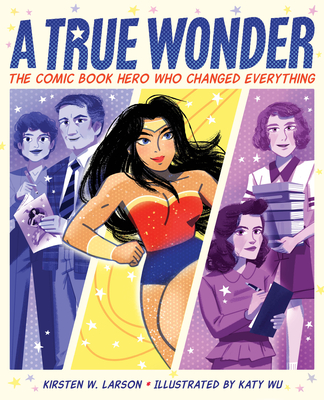 Image for A True Wonder: The Comic Book Hero Who Changed Everything A True Wonder: The Comic Book Hero Who Changed Everything