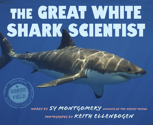 Image for The Great White Shark Scientist (Scientists in the Field) The Great White Shark Scientist (Scientists in the Field)
