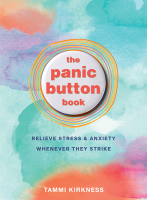 PANIC BUTTON BOOK, THE RELIEVE ANXIETY AND STRESS WHENEVER THEY STRIKE