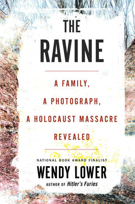 Ravine: A Family, a Photograph, a Holocaust Massacre Revealed
