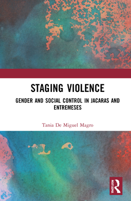 Staging Violence: Gender and Social Control in Jcaras and Entremeses