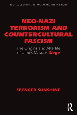 Neo-Nazi Terrorism And Countercultural Fascism: The Origins And Afterlife Of James Mason's Siege