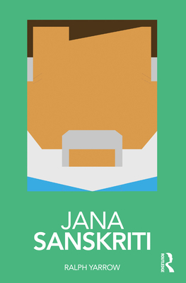 Jana Sanskriti: Performance as a New Politics (Routledge Performance Practitioners)