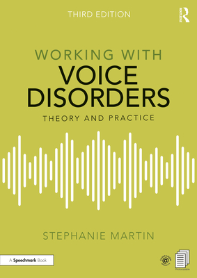 Working with Voice Disorders: Theory and Practice