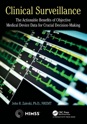 Clinical Surveillance: The Actionable Benefits of Objective Medical Device Data for Critical Decision-Making (HIMSS Book Series)