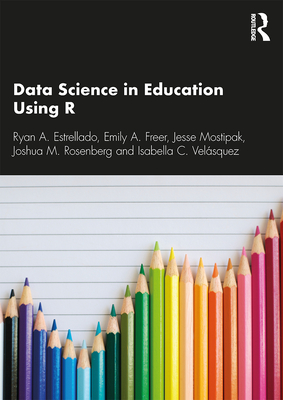Image for Data Science in Education Using R Data Science in Education Using R