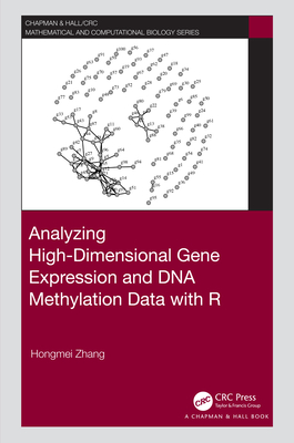 Analyzing High-Dimensional Gene Expression and DNA Methylation Data with R (Chapman & Hall/CRC Computational Biology Series)