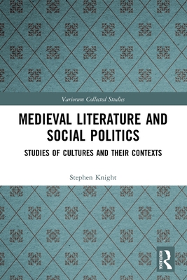 Medieval Literature and Social Politics (Variorum Collected Studies)