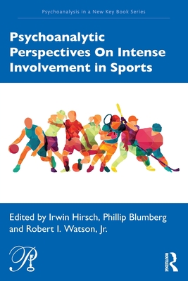 Image for Psychoanalytic Perspectives On Intense Involvement in Sports (Psychoanalysis in a New Key Book Series) Psychoanalytic Perspectives On Intense Involvement in Sports (Psychoanalysis in a New Key Book Series)