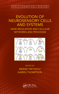 Evolution of Neurosensory Cells and Systems: Gene regulation and cellular networks and processes (Evolutionary Cell Biology)