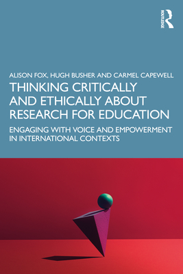 Thinking Critically and Ethically about Research for Education: Engaging with Voice and Empowerment in International Contexts