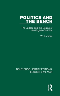 Politics and the Bench: The Judges and the Origins of the English Civil War