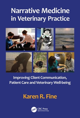 Narrative Medicine In Veterinary Practice: Improving Client Communication, Patient Care, And Veterinary Well-Being