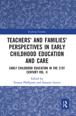 Teachers' and Families' Perspectives in Early Childhood Education and Care: Early Childhood Education in the 21st Century Vol. II (Evolving Families)