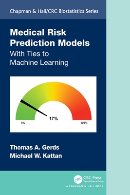 Medical Risk Prediction Models: With Ties to Machine Learning (Chapman & Hall/CRC Biostatistics Series)