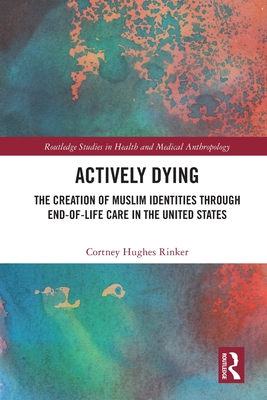Actively Dying (Routledge Studies in Health and Medical Anthropology)