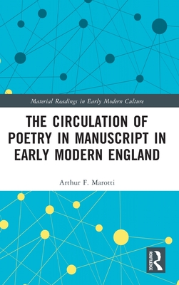 The Circulation of Poetry in Manuscript in Early Modern England (Material Readings in Early Modern Culture)