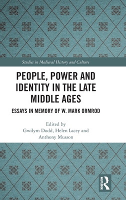 Image for People, Power and Identity in the Late Middle Ages: Essays in Memory of W. Mark Ormrod (Studies in Medieval History and Culture) People, Power and Identity in the Late Middle Ages: Essays in Memory of W. Mark Ormrod (Studies in Medieval History and Culture)
