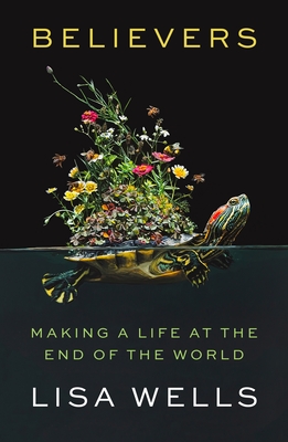 Believers: Making a Life at the End of the World