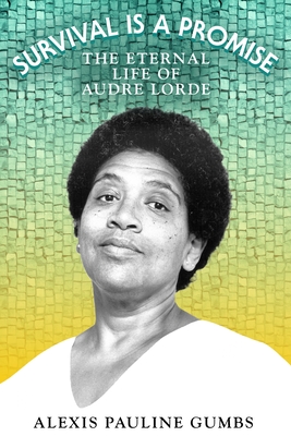 Survival Is a Promise: The Eternal Life of Audre Lorde