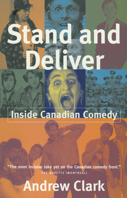 Stand and Deliver : Inside Canadian Comedy