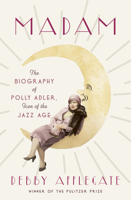 Image for Madam: The Biography of Polly Adler, Icon of the Jazz Age