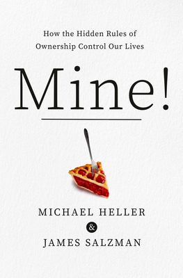 Mine!: How the Hidden Rules of Ownership Control Our Lives