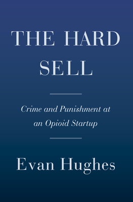 Hard Sell: Crime and Punishment at an Opioid Startup