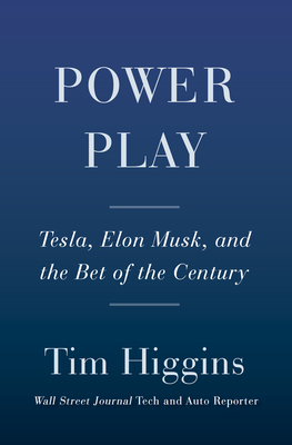 Power Play: Tesla, Elon Musk, and the Bet of the Century