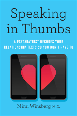 Speaking in Thumbs: A Psychiatrist Decodes Your Relationship Texts So You Don't Have To