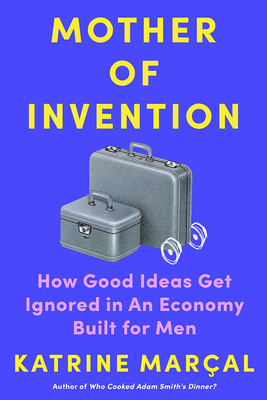 Image for MOTHER OF INVENTION: HOW GOOD IDEAS GET IGNORED IN AN ECONOMY