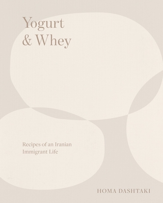 Image for Yogurt & Whey: Recipes of an Iranian Immigrant Life