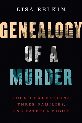 Image for Genealogy of a Murder: Four Generations, Three Families, One Fateful Night
