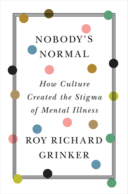 Nobody's Normal: How Culture Created The Stigma Of