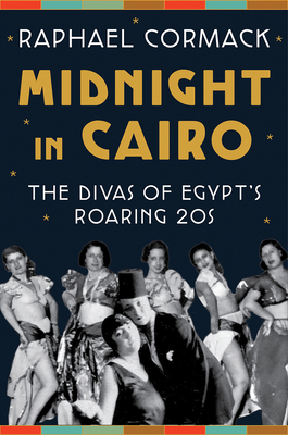 Midnight in Cairo: The Divas of Egypt's Roaring '20s