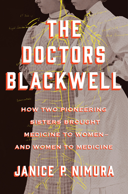 The Doctors Blackwell: How Two Pioneering Sisters Brought Medicine to Women and Women to Medicine