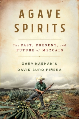 Agave Spirits: The Past, Present and Future of Mescals