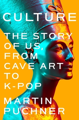 Image for Culture: The Story of Us, From Cave Art to K-Pop Culture: The Story of Us, From Cave Art to K-Pop