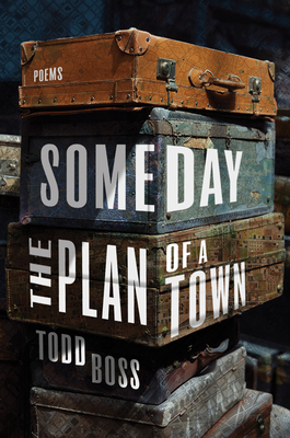 Someday the Plan of a Town: Poems