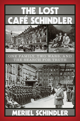 The Lost Caf Schindler: One Family, Two Wars, and the Search for Truth