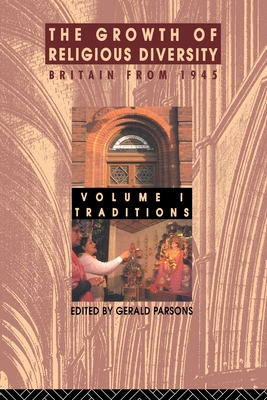 The Growth of Religious Diversity: Britain from 1945, Vol. I Traditions