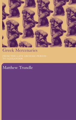 GREEK MERCENARIES From the Late Archaic Period to Alexander