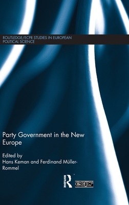 Party Government in the New Europe (Routledge/ECPR Studies in European Political Science)