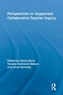 Perspectives on Supported Collaborative Teacher Inquiry (Routledge Research in Education)