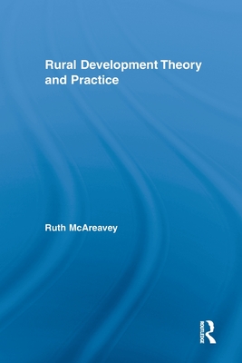 Rural Development Theory and Practice (Routledge Studies in Development and Society)