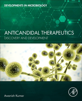 Anticandidal Therapeutics: Discovery and Development (Developments in Microbiology)