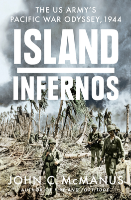 ISLAND INFERNOS THE US ARMY'S PACIFIC WAR ODYSSEY 1944