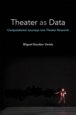 Theater as Data: Computational Journeys into Theater Research