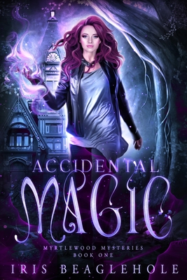 Accidental Magic: Myrtlewood Mysteries Book 1 (Myrtlewood Mysteries: Urban Fantasy paperbacks)