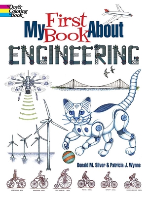 Image for My First Book About Engineering: An Awesome Introduction to Robotics & Other Fields of Engineering (Dover Science For Kids Coloring Books) My First Book About Engineering: An Awesome Introduction to Robotics & Other Fields of Engineering (Dover Science For Kids Coloring Books)
